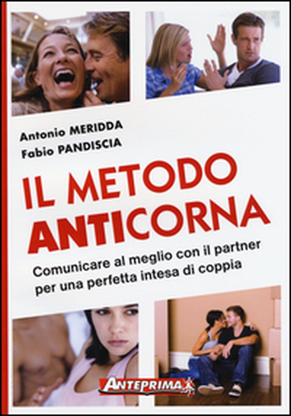 Il metodo anticorna. Comunicare al meglio con il partner per una perfetta intesa di coppia - Librerie.coop Il metodo anticorna. Comunicare al meglio con il partner per una perfetta intesa di coppia - Librerie.coop