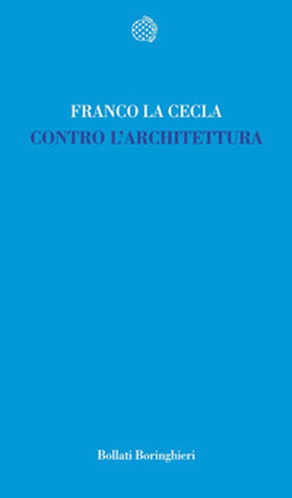 Contro l'architettura - Librerie.coop Contro l'architettura - Librerie.coop