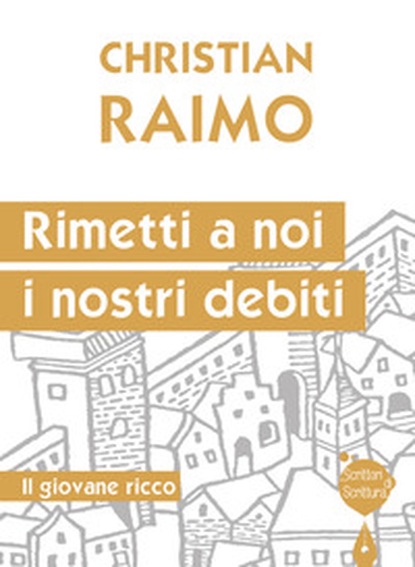Rimetti a noi i nostri debiti. Il giovane ricco - Librerie.coop Rimetti a noi i nostri debiti. Il giovane ricco - Librerie.coop