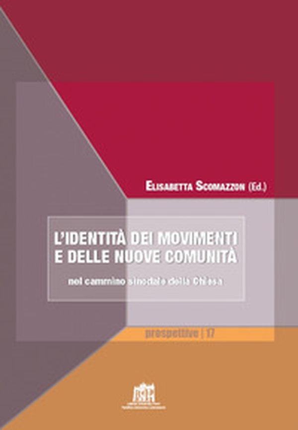 L'identità dei movimenti e delle nuove comunità nel cammino sinodale della Chiesa - Librerie.coop L'identità dei movimenti e delle nuove comunità nel cammino sinodale della Chiesa - Librerie.coop