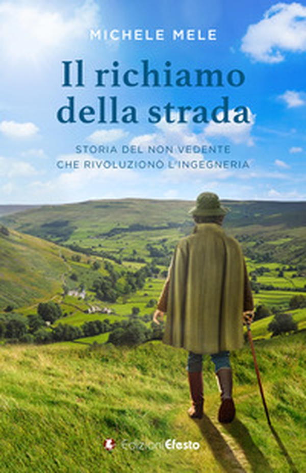 Il richiamo della strada. Storia del non vedente che rivoluzionò l'ingegneria - Librerie.coop Il richiamo della strada. Storia del non vedente che rivoluzionò l'ingegneria - Librerie.coop