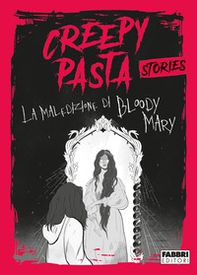 La maledizione di Bloody Mary. Creepy Pasta - Librerie.coop