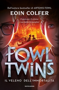 Il veleno dell'immortalità. Fowl Twins - Librerie.coop