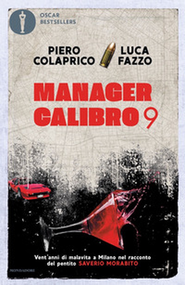 Manager calibro 9. Vent'anni di malavita a Milano nel racconto del pentito Saverio Morabito - Librerie.coop Manager calibro 9. Vent'anni di malavita a Milano nel racconto del pentito Saverio Morabito - Librerie.coop