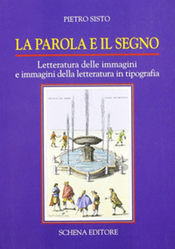 La parola e il segno. Letteratura delle immagini e immagini della letteratura in tipografia - Librerie.coop La parola e il segno. Letteratura delle immagini e immagini della letteratura in tipografia - Librerie.coop