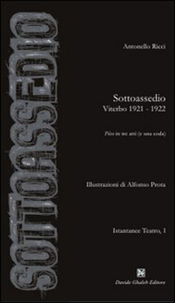 Sottoassedio. Viterbo 1921-1922. Pièce in tre atti (e una coda) - Librerie.coop Sottoassedio. Viterbo 1921-1922. Pièce in tre atti (e una coda) - Librerie.coop