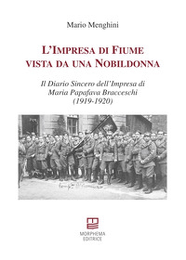 L'impresa di Fiume vista da una nobildonna. Il diario sincero dell'impresa di Maria Papafava Bracceschi (1919-1920) - Librerie.coop L'impresa di Fiume vista da una nobildonna. Il diario sincero dell'impresa di Maria Papafava Bracceschi (1919-1920) - Librerie.coop
