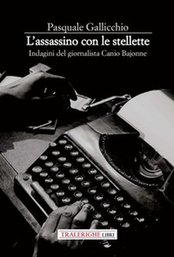 L'assassino con le stellette. Indagini del giornalista Canio Bajonne - Librerie.coop L'assassino con le stellette. Indagini del giornalista Canio Bajonne - Librerie.coop