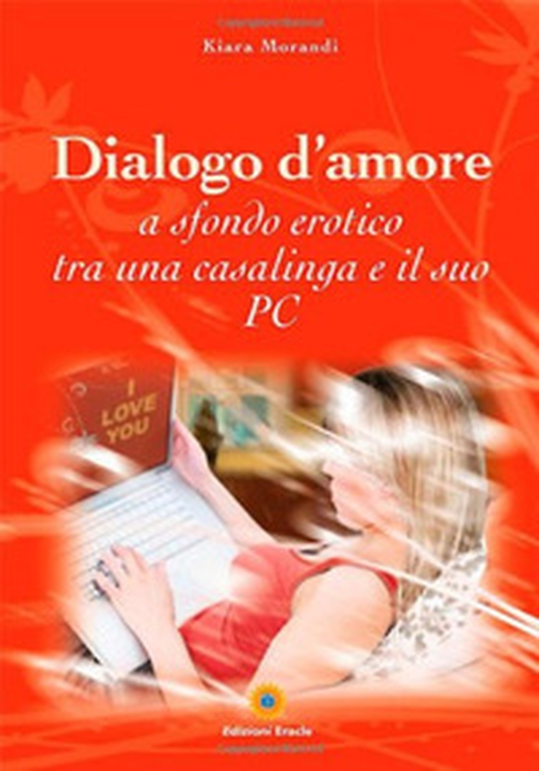 Dialogo d'amore a sfondo erotico tra una casalinga e il suo pc - Librerie.coop Dialogo d'amore a sfondo erotico tra una casalinga e il suo pc - Librerie.coop