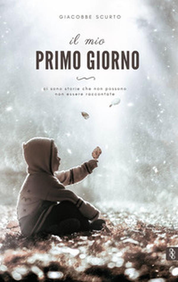 Il mio primo giorno. Ci sono storie che non possono non essere raccontate - Librerie.coop Il mio primo giorno. Ci sono storie che non possono non essere raccontate - Librerie.coop