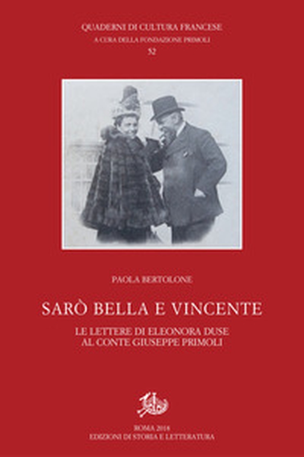 Sarò bella e vincente. Le lettere di Eleonora Duse al conte Giuseppe Primoli - Librerie.coop Sarò bella e vincente. Le lettere di Eleonora Duse al conte Giuseppe Primoli - Librerie.coop