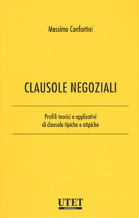 Clausole negoziali. Profili teorici e applicativi di clausole tipiche e atipiche - Vol. 1 - Librerie.coop