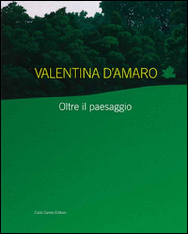 Valentina D'Amaro. Oltre il paesaggio. Ediz. italiana e inglese - Librerie.coop Valentina D'Amaro. Oltre il paesaggio. Ediz. italiana e inglese - Librerie.coop