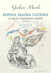 Donna Maura Lucenia. Al secolo Margherita Farnese (1583-1643) - Librerie.coop