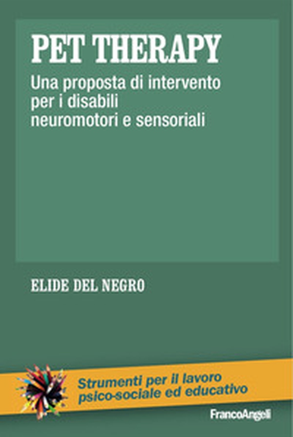 Pet therapy. Una proposta d'intervento per i disabili neuromotori e sensoriali - Librerie.coop Pet therapy. Una proposta d'intervento per i disabili neuromotori e sensoriali - Librerie.coop