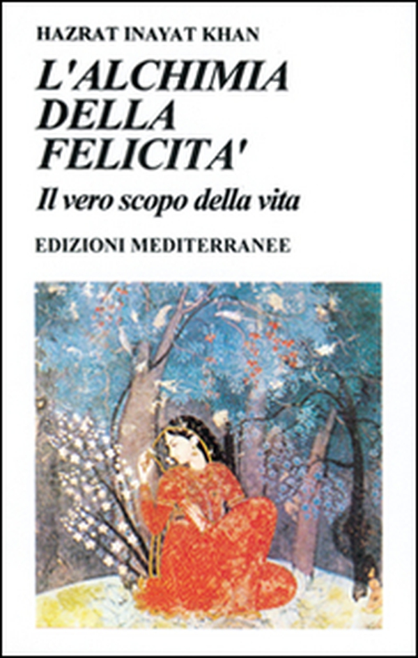 L'alchimia della felicità. Il vero scopo della vita - Librerie.coop L'alchimia della felicità. Il vero scopo della vita - Librerie.coop
