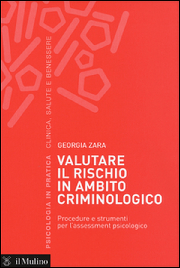 Valutare il rischio in ambito criminologico. Procedure e strumenti per l'assessement psicologico - Librerie.coop Valutare il rischio in ambito criminologico. Procedure e strumenti per l'assessement psicologico - Librerie.coop