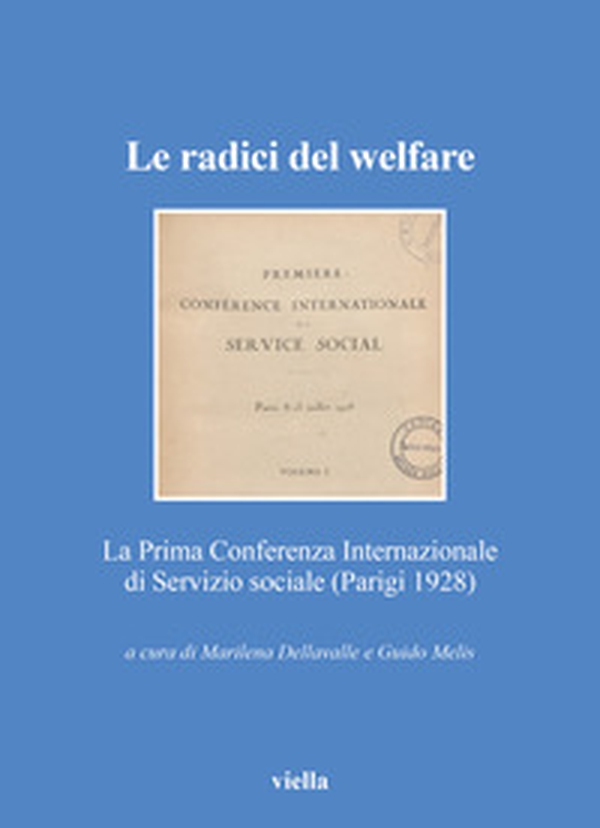 Le radici del welfare. La Prima Conferenza Internazionale di Servizio sociale (Parigi 1928) - Librerie.coop Le radici del welfare. La Prima Conferenza Internazionale di Servizio sociale (Parigi 1928) - Librerie.coop