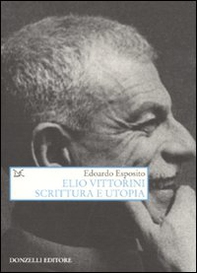 Elio Vittorini. Scrittura e utopia - Librerie.coop