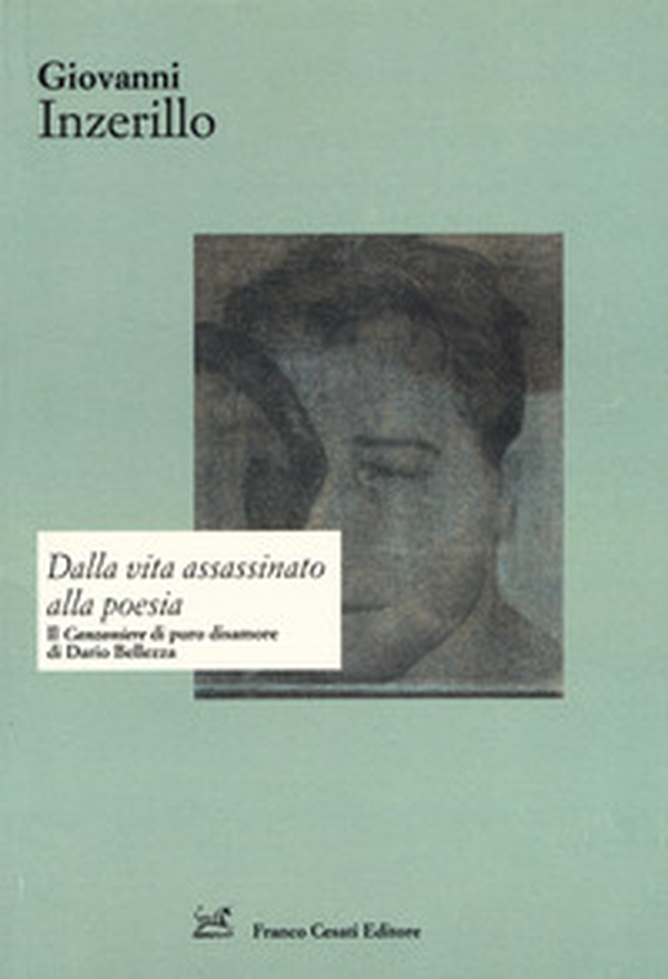 Dalla vita assassinato alla poesia. Il «Canzoniere» di puro disamore di Dario Bellezza - Librerie.coop Dalla vita assassinato alla poesia. Il «Canzoniere» di puro disamore di Dario Bellezza - Librerie.coop