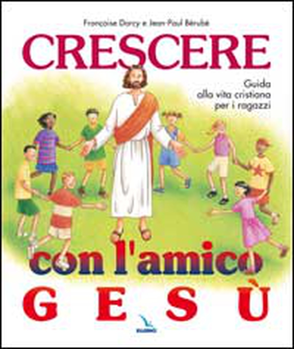 Crescere con l'amico Gesù. Guida alla vita cristiana per i ragazzi - Librerie.coop Crescere con l'amico Gesù. Guida alla vita cristiana per i ragazzi - Librerie.coop