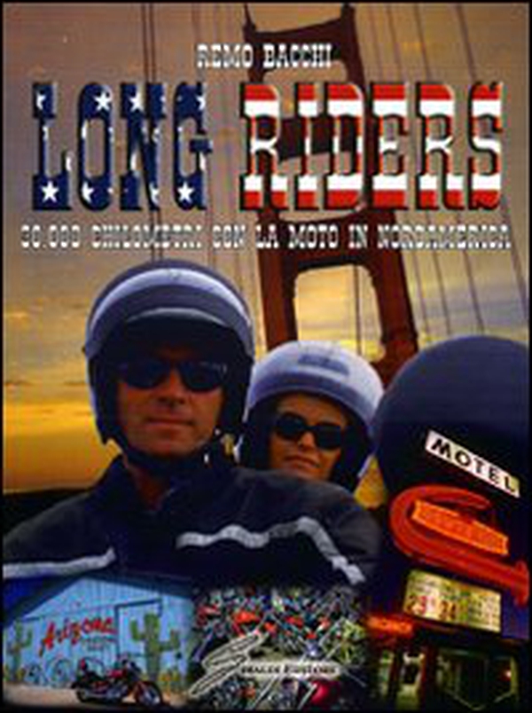 Long riders. 30.000 chilometri con la moto in Nordamerica - Librerie.coop Long riders. 30.000 chilometri con la moto in Nordamerica - Librerie.coop