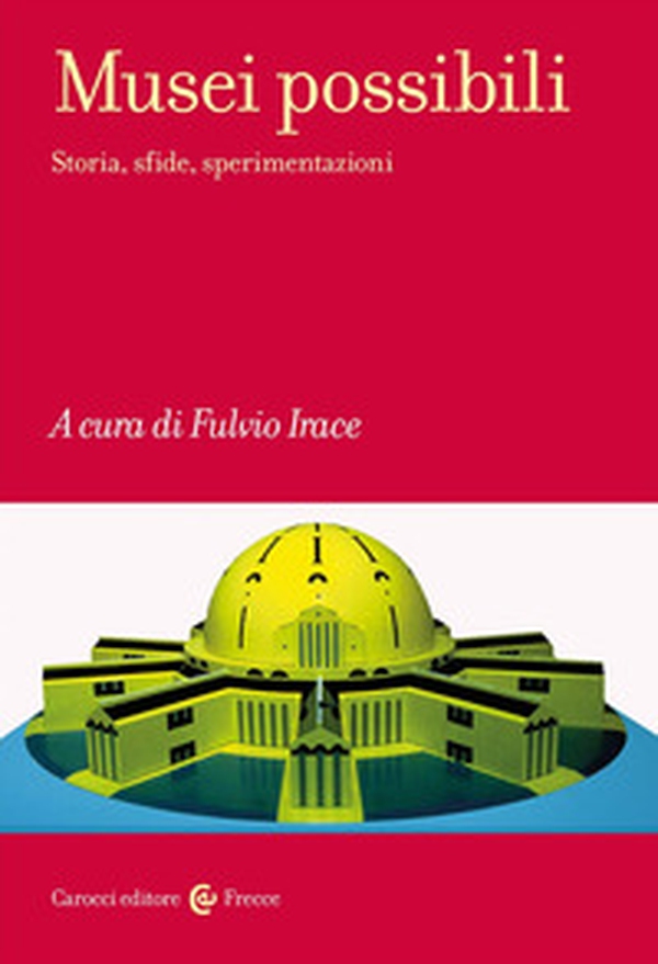 Musei possibili. Storia, sfide, sperimentazioni - Librerie.coop Musei possibili. Storia, sfide, sperimentazioni - Librerie.coop