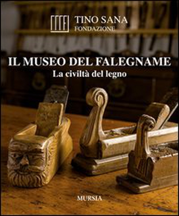 Il Museo del falegname. La civiltà del legno - Librerie.coop Il Museo del falegname. La civiltà del legno - Librerie.coop