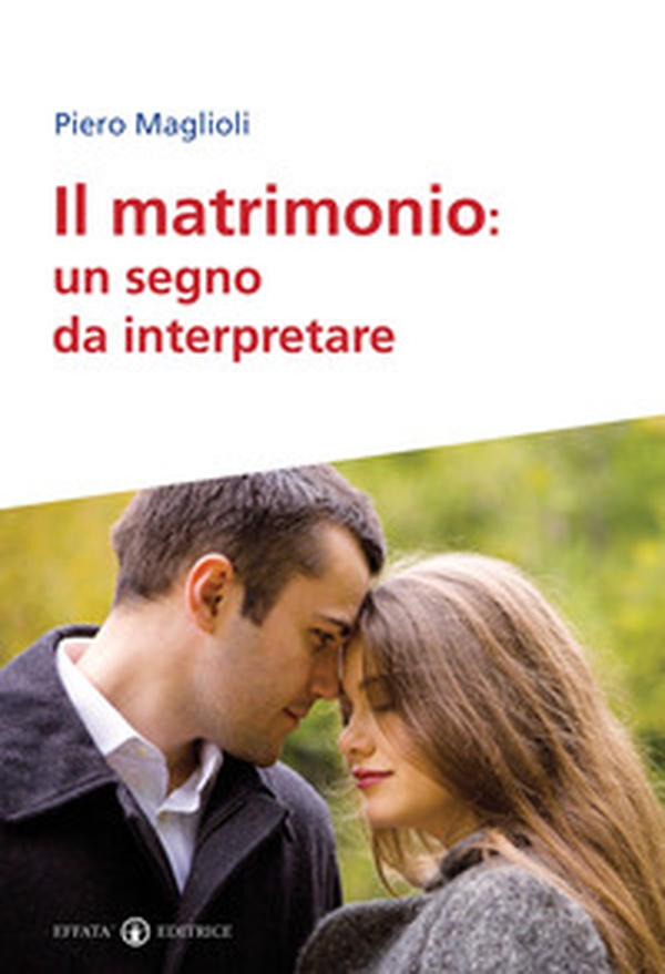 Il matrimonio. Un segno da interpretare - Librerie.coop Il matrimonio. Un segno da interpretare - Librerie.coop
