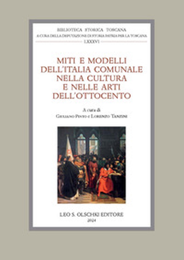 Miti e modelli dell'Italia comunale nella cultura e nelle arti dell'Ottocento. Atti delle giornate di studio (Firenze, 22-23 settembre 2022) - Librerie.coop Miti e modelli dell'Italia comunale nella cultura e nelle arti dell'Ottocento. Atti delle giornate di studio (Firenze, 22-23 settembre 2022) - Librerie.coop