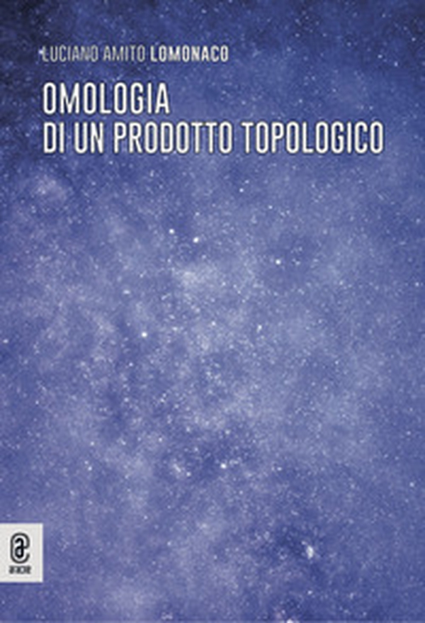 Omologia di un prodotto topologico - Librerie.coop Omologia di un prodotto topologico - Librerie.coop
