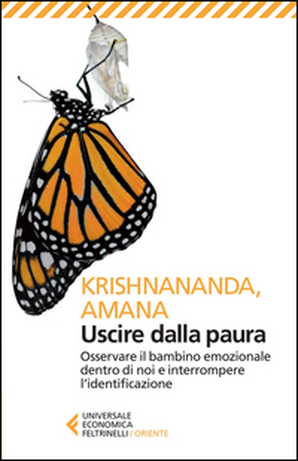 Uscire dalla paura. Osservare il bambino emozionale dentro di noi e interrompere l'identificazione - Librerie.coop Uscire dalla paura. Osservare il bambino emozionale dentro di noi e interrompere l'identificazione - Librerie.coop
