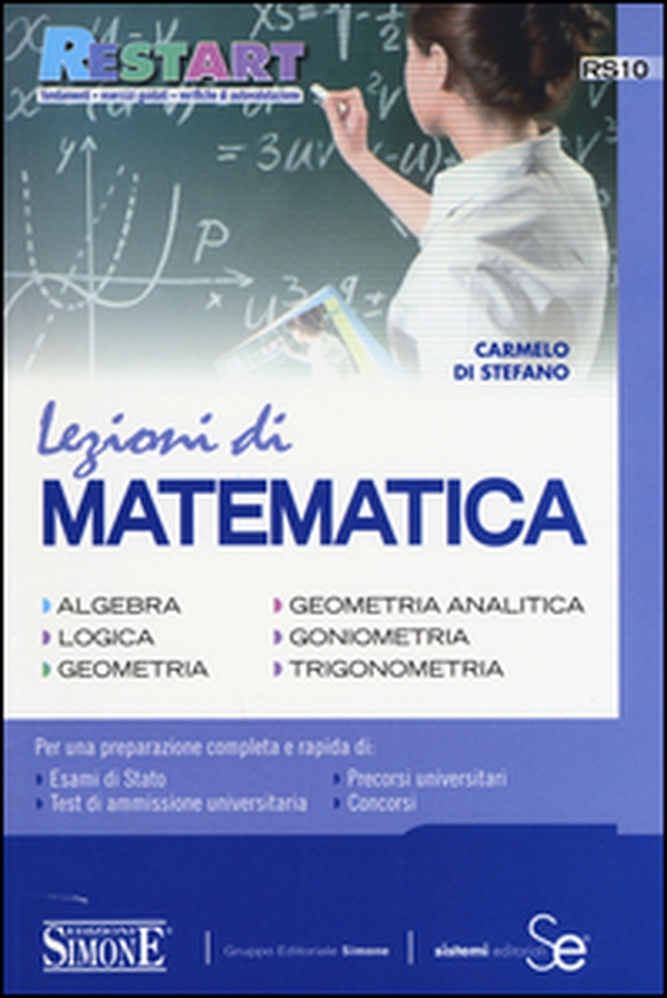 Lezioni di matematica. Algebra, logica, geometria, geometria analitica, goniometria, trigonometria - Librerie.coop Lezioni di matematica. Algebra, logica, geometria, geometria analitica, goniometria, trigonometria - Librerie.coop