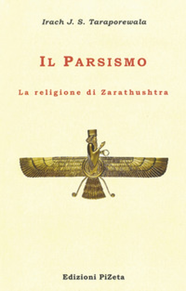 Il Parsismo. La religione di Zarathushtra - Librerie.coop Il Parsismo. La religione di Zarathushtra - Librerie.coop
