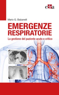 Emergenze respiratorie. La gestione del paziente acuto e critico - Librerie.coop