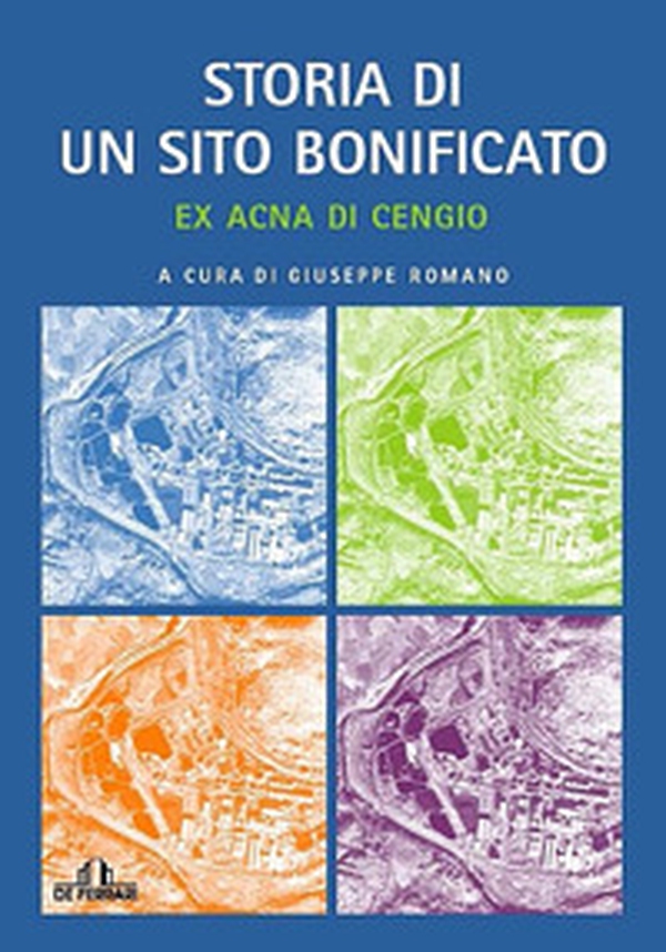 Ex Acna di Cengio. Storia di un sito bonificato - Librerie.coop Ex Acna di Cengio. Storia di un sito bonificato - Librerie.coop