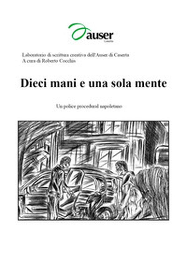 Dieci mani e una sola mente - Librerie.coop Dieci mani e una sola mente - Librerie.coop