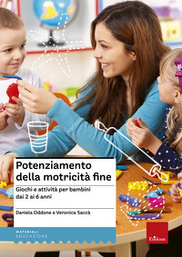 Potenziamento della motricità fine. Giochi e attività per bambini dai 2 ai 6 anni - Librerie.coop Potenziamento della motricità fine. Giochi e attività per bambini dai 2 ai 6 anni - Librerie.coop