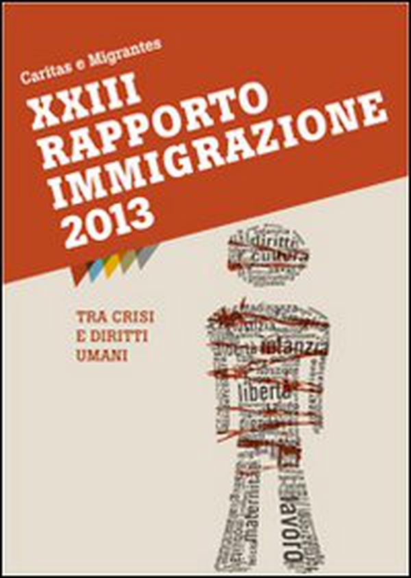 XXIII Rapporto Immigrazione 2013. Tra crisi e diritti umani - Librerie.coop XXIII Rapporto Immigrazione 2013. Tra crisi e diritti umani - Librerie.coop