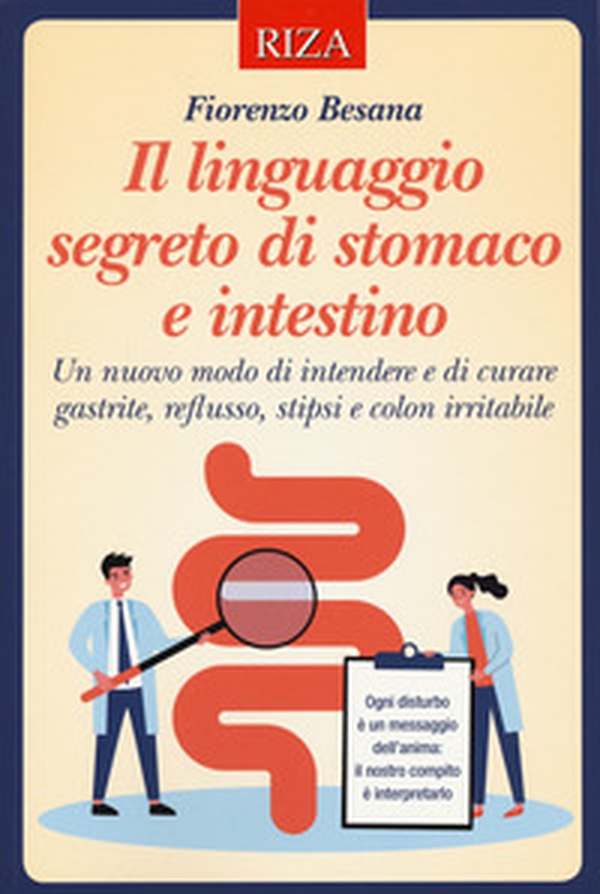 Il linguaggio segreto di stomaco e intestino. Un nuovo modo di intendere e di curare gastrite, reflusso, stipsi e colon irritabile - Librerie.coop Il linguaggio segreto di stomaco e intestino. Un nuovo modo di intendere e di curare gastrite, reflusso, stipsi e colon irritabile - Librerie.coop