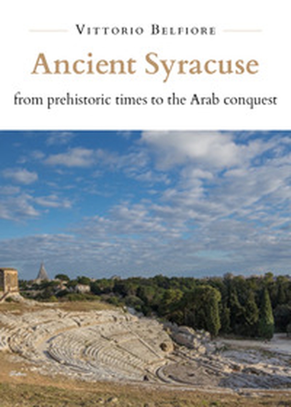 Ancient Syracuse from prehistoric times to the Arab conquest - Librerie.coop Ancient Syracuse from prehistoric times to the Arab conquest - Librerie.coop