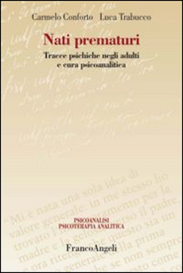Nati prematuri. Tracce psichiche negli adulti e cura psicoanalitica - Librerie.coop Nati prematuri. Tracce psichiche negli adulti e cura psicoanalitica - Librerie.coop