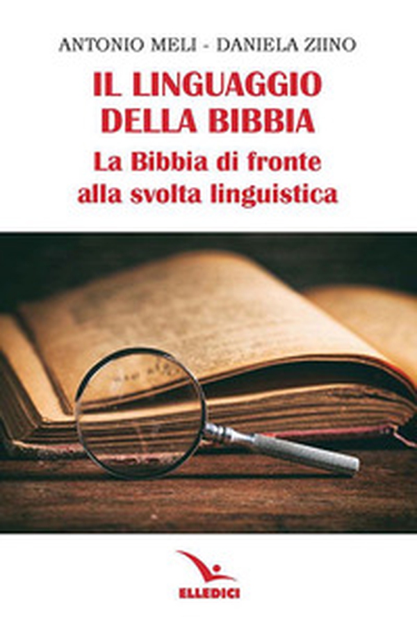 Il linguaggio della Bibbia. La Bibbia di fronte alla svolta linguistica - Librerie.coop Il linguaggio della Bibbia. La Bibbia di fronte alla svolta linguistica - Librerie.coop