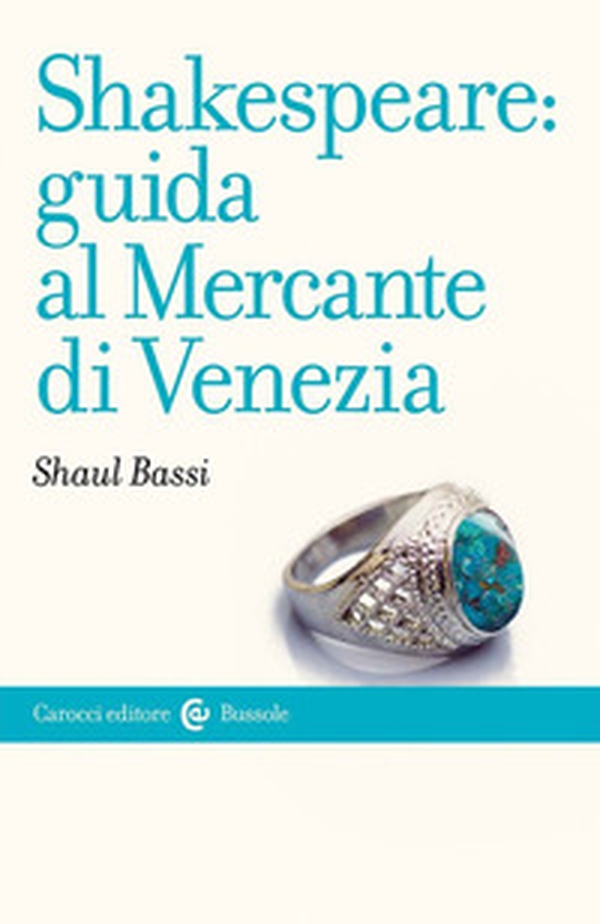 Shakespeare: guida al «Mercante di Venezia» - Librerie.coop Shakespeare: guida al «Mercante di Venezia» - Librerie.coop