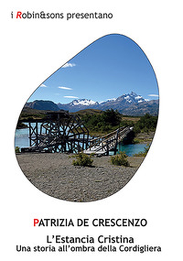 L'Estancia Cristina. Una storia all'ombra della Cordigliera - Librerie.coop L'Estancia Cristina. Una storia all'ombra della Cordigliera - Librerie.coop