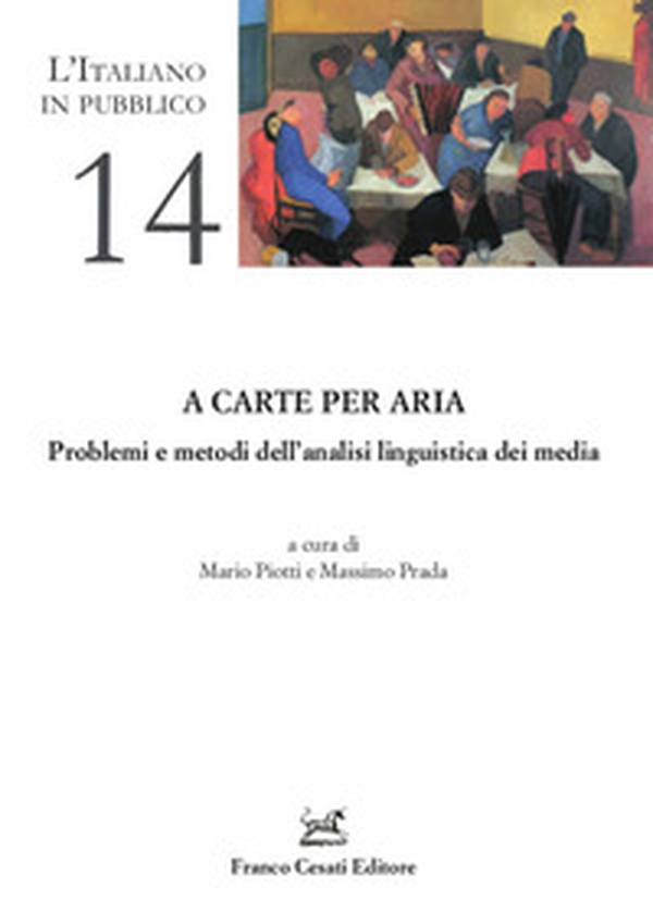 A carte per aria. Problemi e metodi dell'analisi linguistica dei media - Librerie.coop A carte per aria. Problemi e metodi dell'analisi linguistica dei media - Librerie.coop