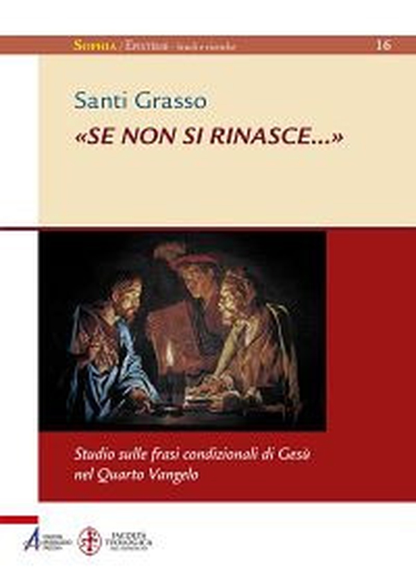 «Se non si rinasce...». Studio sulle frasi condizionali di Gesù nel Quarto Vangelo - Librerie.coop «Se non si rinasce...». Studio sulle frasi condizionali di Gesù nel Quarto Vangelo - Librerie.coop