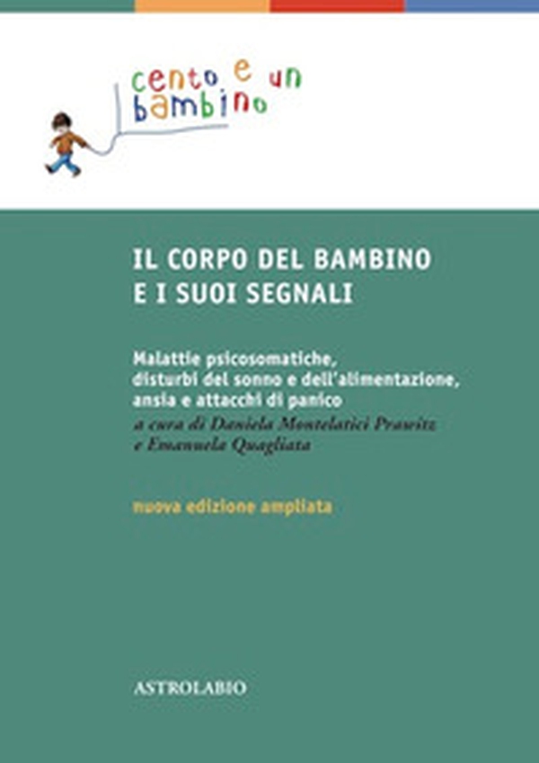 Il corpo del bambino e i suoi segnali. Malattie psicosomatiche, disturbi del sonno e dell'alimentazione, ansia e attacchi di panico - Librerie.coop Il corpo del bambino e i suoi segnali. Malattie psicosomatiche, disturbi del sonno e dell'alimentazione, ansia e attacchi di panico - Librerie.coop