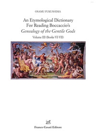 An etymological dictionary for reading Boccaccio's «Genealogy of the gentile gods» - Vol. 3 - Librerie.coop