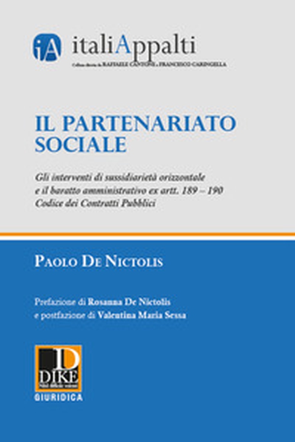 Il partenariato sociale. Gli interventi di sussidiarietà orizzontale e il baratto amministrativo ex artt. 189 - 190 Codice dei contratti pubblici - Librerie.coop Il partenariato sociale. Gli interventi di sussidiarietà orizzontale e il baratto amministrativo ex artt. 189 - 190 Codice dei contratti pubblici - Librerie.coop